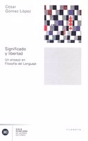Significado y Libertad: Un Ensayo En Filosofia del Lenguaje