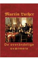 Martin Luther - De overåndelige sværmere