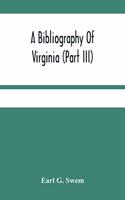A Bibliography Of Virginia (Part Iii) The Act And The Journals Of The General Assembly Of The Colony 1619-1776