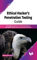 Ethical Hacker's Penetration Testing Guide: Vulnerability Assessment and Attack Simulation on Web, Mobile, Network Services and Wireless Networks
