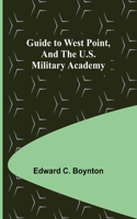 Guide to West Point, and the U.S. Military Academy