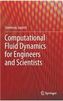 Computational Fluid Dynamics for Engineers and Scientists