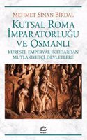 Kutsal Roma Imparatorlugu ve Osmanli - Kuresel Emperyal Iktidardan Mutlakiyetci Devletlere