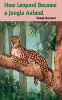 How leopard Became Jungle Animal