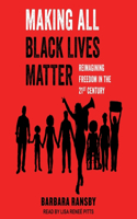 Making All Black Lives Matter: Reimagining Freedom in the Twenty-First Century