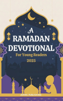 A Ramadan Devotional for Young Readers 2025