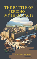 BATTLE OF JERICHO-Myth or Fact?