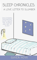 Sleep Chronicles: A Love Letter to Slumber: Exploring the Intriguing Science and Artistry of Sleep