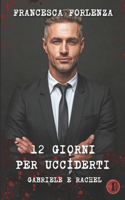 12 giorni per ucciderti: Gabriele e Rachel(1 Mondo 12: Gabriele E Rachel)