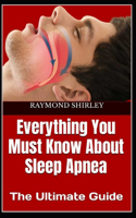Everything You Must Know About Sleep Apnea