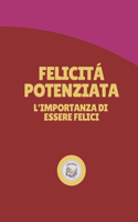 Felicitá Potenziata: l' importanza di essere felici