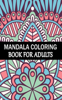 Mandala Coloring Book For Adults: Mandala Adult Coloring Book with Fun, Simple, Easy, and Relaxing for Boys, Girls, and Beginners Coloring Pages.