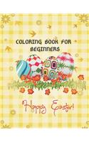 Happy Easter Coloring Book For Beginners: An Adults & Kids Coloring Book with Fun, Easy, and Relaxing Designs