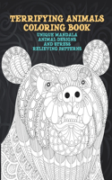 Terrifying Animals - Coloring Book - Unique Mandala Animal Designs and Stress Relieving Patterns