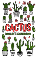 Cactus Succulents Coloring Book: Adult Coloring Book with Succulent, Cactus and Flowers Desert Coloring Books with Wildflowers Succulents Coloring Book