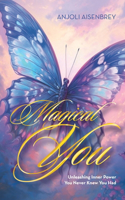 Magical You: Unleashing Inner Power You Never Knew You Had