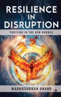 Resilience in Disruption: Thriving in the New Normal