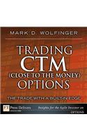 Trading CTM (Close to the Money) Options