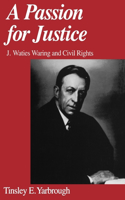 Passion for Justice: J. Waties Waring and Civil Rights