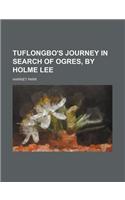 Tuflongbo's Journey in Search of Ogres, by Holme Lee