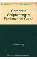 Corporate Scriptwriting: A Professional Guide