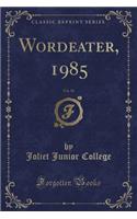Wordeater, 1985, Vol. 56 (Classic Reprint)