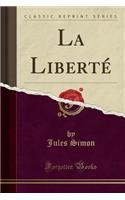 La Liberté (Classic Reprint): (French)