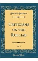 Criticisms on the Rolliad, Vol. 1 (Classic Reprint)