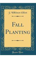 Fall Planting (Classic Reprint)