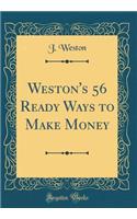 Weston's 56 Ready Ways to Make Money (Classic Reprint)