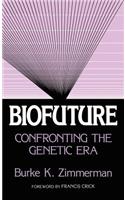 Biofuture: Confronting the Genetic Era