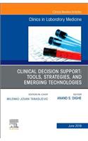 Clinical Decision Support: Tools, Strategies, and Emerging Technologies, An Issue of the Clinics in Laboratory Medicine