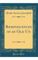 Reminiscences of an Old Un (Classic Reprint)