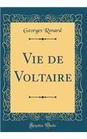 Vie de Voltaire (Classic Reprint)