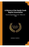 History of the Sandy Creek Baptist Association: From Its Organization in A.D. 1758 to A.D. 1858