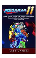 Mega Man 11 Game, Amiibo, Switch, Ps4, Bosses, Achievements, Characters, Cheats, Tips, Download, Guide Unofficial