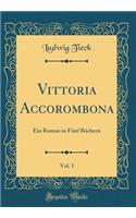 Vittoria Accorombona, Vol. 1: Ein Roman in FÃ¼nf BÃ¼chern (Classic Reprint)