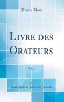 Livre Des Orateurs, Vol. 2 (Classic Reprint)