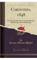 Carinthia, 1848, Vol. 38: Ein Wochenblatt FÃ¼r Vaterlandskunde, Belehrung Und Unterhaltung (Classic Reprint)