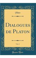 Dialogues de Platon, Vol. 2 (Classic Reprint)