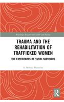 Trauma and the Rehabilitation of Trafficked Women