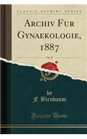 Archiv Fur Gynaekologie, 1887, Vol. 29 (Classic Reprint)