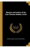 Memoir and Letters of the Late Thomas Seddon, Artist