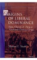 Origins of Liberal Dominance: State, Church, and Party in Nineteenth-Century Europe