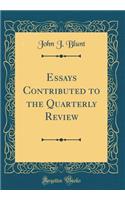 Essays Contributed to the Quarterly Review (Classic Reprint)