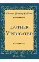 Luther Vindicated (Classic Reprint)