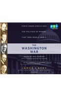 The Washington War: Fdr's Inner Circle and the Politics of Power That Won World War II