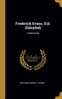 Frederick Evans, D.D. (Ednyfed): A Memorial