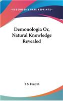 Demonologia Or, Natural Knowledge Revealed