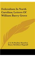 Federalism In North Carolina; Letters Of William Barry Grove